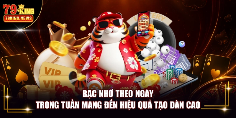 Bạc nhớ theo ngày trong tuần mang đến hiệu quả tạo dàn cao